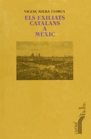 EXILIATS CATALANS A MÈXIC, ELS | 9788472569720 | RIERA LLORCA, VICENÇ
