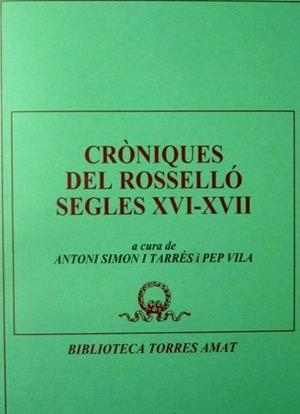 CRÒNIQUES DEL ROSSELLÓ, SEGLES XVI-XVII | 9788472568686 | SIMON, ANTONI / VILA, PEP