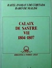 CALAIX DE SASTRE, VOL. VII: 1804-1807 | 9788472568822 | D'AMAT I DE CORTADA, RAFAEL. BARÓ DE MALDÀ