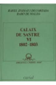 CALAIX DE SASTRE, VOL. VI: 1802-1803 | 9788472569638 | D'AMAT I DE CORTADA, RAFAEL. BARÓ DE MALDÀ