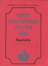 MANUEL MILÀ I FONTANALS EN LA SEVA ÈPOCA | 9788472562493 | JORBA, MANUEL