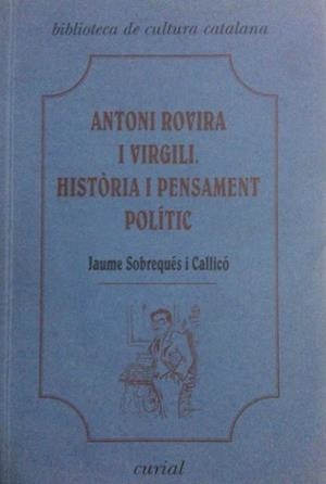 ANTONI ROVIRA I VIRGILI HISTÒRIA I PENSAMENT POLÍTIC | 9788472567962 | SOBREQUÉS I CALLICÓ, JAUME