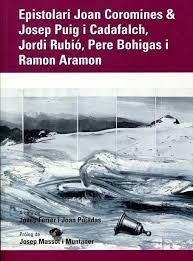 EPISTOLARI JOAN COROMINES & JOSEP PUIG I CADAFALCH, JORDI RUBIÓ, PERE BOHIGAS I RAMON ARAMON | 9788472567627 | COROMINES, JOAN / PUIG I CADAFALCH, JOSEP / RUBIÓ, JORDI