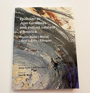 EPISTOLARI JOAN COROMINES AMB EXILIATS CATALANS D'AMÈRICA | 9788472568075 | COROMINES, JOAN / EXILIATS CATALANS D'AMÈRICA