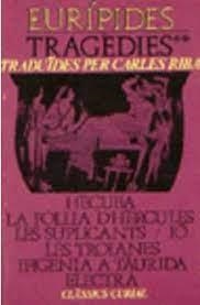 TRAGÈDIES, EURÍPIDES, VOL. II : HÈCUBA, LA FOLLIA D'HÈRCULES, LES SUPLICANTS, IÓ, LES TROIANES, IFIGÈNIA A TÀURIDA I ELECTRA | 9788472560970 | EURÍPIDES