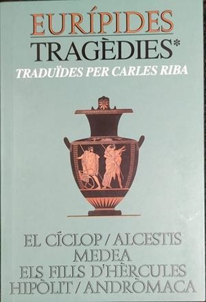TRAGÈDIES, EURÍPIDES, VOL. I : EL CÍCLOP, ALCESTIS, MEDEA, ELS FILLS D'HÈRCULES, HIPÒLIT I ANDRÒMACA | 9788472561106 | EURÍPIDES