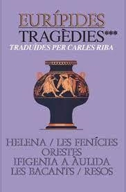 TRAGÈDIES, EURÍPIDES, VOL. III : HELENA, LES FENÍCIES, ORESTES, IFIGÈNIA A ÀULIDA, LES BACANTS, RESOS | 9788472561120 | EURÍPIDES