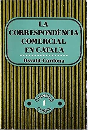 CORRESPONDÈNCIA COMERCIAL EN CATALÀ, LA | 9788472561373 | CARDONA, OSVALD