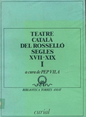 TEATRE CATALÀ DEL ROSSELLÓ. SEGLES XVII-XIX, VOL. I | 9788472563353