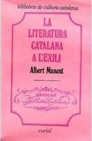 LITERATURA CATALANA A L'EXILI | 9788472560987 | MANENT, ALBERT