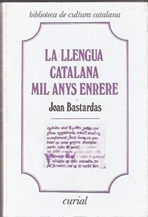 LLENGUA CATALANA MIL ANYS ENRERE, LA | 9788472569041 | BASTARDAS I PARERA, JOAN