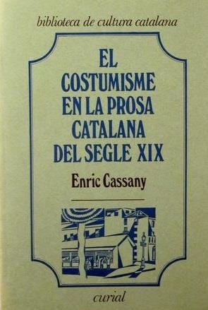 COSTUMISME EN LA PROSA CATALANA DEL S. XIX, EL | 9788472569904 | CASSANY, ENRIC
