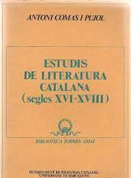 ESTUDIS DE LITERATURA CATALANA (SEGLES XVI-XVIII) | 9788472562462 | COMAS I PUJOL, ANTONI