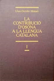 CONTRIBUCIÓ D'OSONA A LA LLENGUA CATALANA, VOL. I, LA | 9788472568877