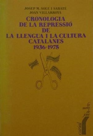 CRONOLOGIA DE LA REPRESSIÓ DE LA LLENGUA I LA CULTURA CATALANA | 9788472569577 | SOLÉ SABATÉ, JOSEP M. / VILLARROYA, JOAN
