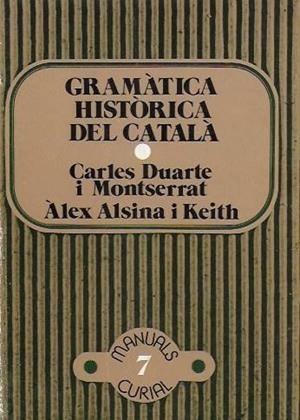 GRAMÀTICA HISTÒRICA DEL CATALÀ, VOL. I | 9788472562356 | DUARTE I MONTSERRAT, CARLES / ALSINA I KEITH, ALEX