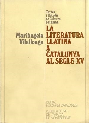 LITERATURA LLATINA A CATALUNYA AL SEGLE XV, LA | 9788472569300 | VILALLONGA, MARIÀNGELA