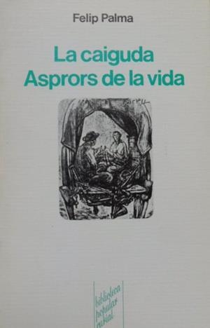 CAIGUDA, LA / ASPRORS DE LA VIDA | 9788472563148 | PALMA, FELIP