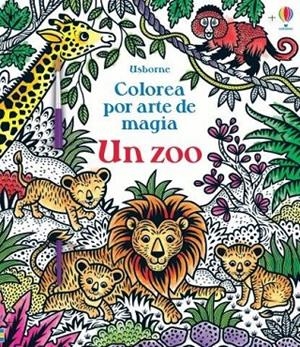 COLOREA POR ARTE DE MAGIA. UN ZOO | 9781474984232 | TAPLIN, SAM