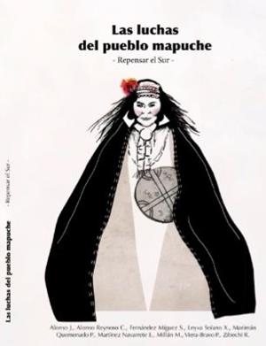 LUCHAS DEL PUEBLO MAPUCHE, LAS | 9788412144383 | ALONSO, JORGE / ALONSO REINOSO, CARLOS / FERNÁNDEZ MÍGUEZ, SHEILA / LEIVA SOLANO, XOCHITL