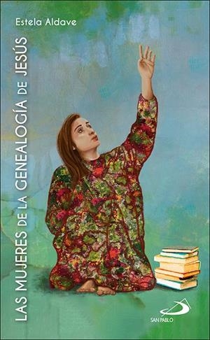 MUJERES DE LA GENEALOGIA DE JESUS, LAS | 9788428560061 | ALDAVE MEDRANO, ESTELA