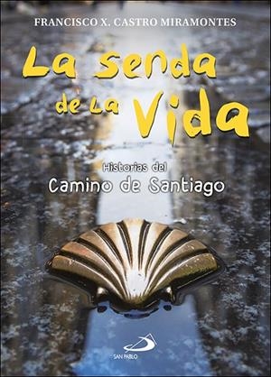 SENDA DE LA VIDA, LA | 9788428560191 | CASTRO MIRAMONTES, FRANCISCO JAVIER