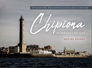 CHIPIONA, UN PARAISO CERCANO | 9788412294378 | BERNAL GUERRERO, MARINA