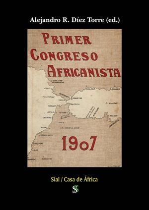 PRIMER CONGRESO AFRICANISTA 1907 | 9788418888021 | DÍEZ TORRE, ALEJANDRO R.