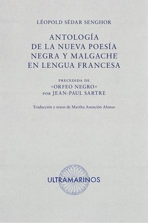 ANTOLOGIA DE LA NUEVA POESIA NEGRA Y MALGACHE EN LENGUA FRANCESA | 9788412260236 | SEDAR SENGHOR, LEOPOLD