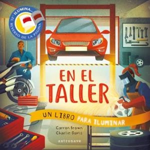 EN EL TALLER. UN LIBRO PARA ILUMINAR | 9788467944525 | BROWN, CARRON / DAVIS, CHARLIE
