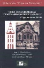 CICLO DE CONFERENCIAS "CENTENARIO PACEWICZ 1921-2021" | 9788489599871 | MARTIN CURTY, JOSÉ / GIRALDEZ LOMBA, GIRÁLDEZ LOMBA, ANTONIO / MATEO ÁLVAREZ, JOSÉ LUIS
