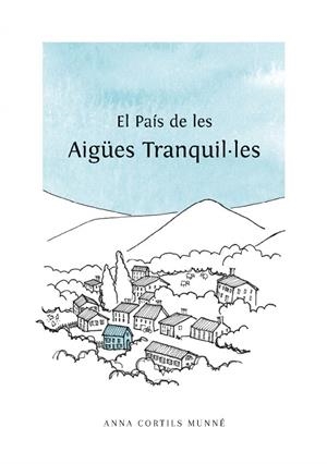 PAÍS DE LES AIGÜES TRANQUIL·LES, EL | 9788496199408 | CORTILS MUNE, ANNA