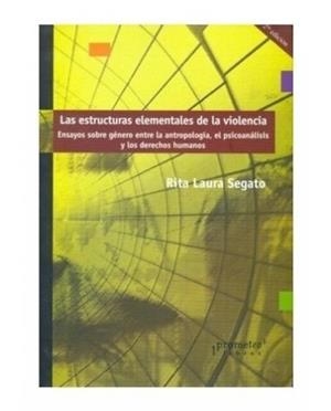 ESTRUCTURAS ELEMENTALES DE LA VIOLENCIA (3ª EDIC. REVISADA) | 9789878331997 | RITA SEGATO, LAURA