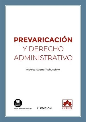 PREVARICACION Y DERECHO ADMINISTRATIVO | 9788413592695 | GUERRA TSCHUSCHKE, ALBERTO