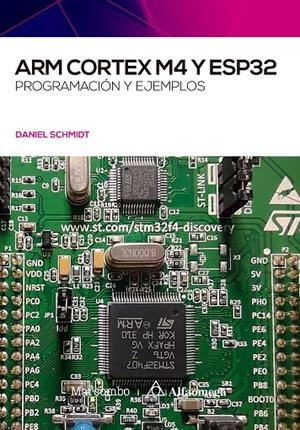 ARM CORTEX M4 Y ESP32 PROGRAMACION Y EJEMPLOS | 9788426733399 | SCHMIDT, DANIEL