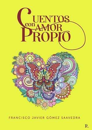 CUENTOS CON AMOR PROPIO | 9788418829284 | GÓMEZ SAAVEDRA, FRANCISCO JAVIER