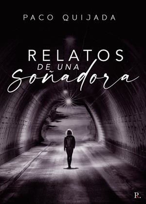 RELATOS DE UNA SOÑADORA | 9788418686405 | QUIJADA FIGUEROA, PACO