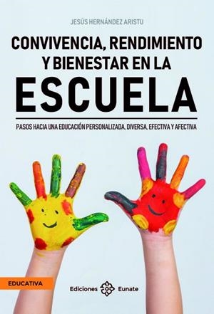 CONVIVENCIA, RENDIMIENTO Y BIENESTAR EN LA ESCUELA | 9788477684145 | HERNANDEZ ARISTU, JESUS