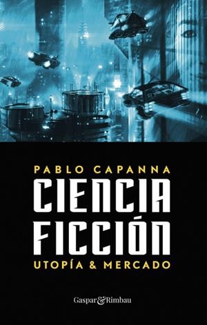 CIENCIA FICCION UTOPIA Y MERCADO | 9788418613456 | CAPANNA, PABLO