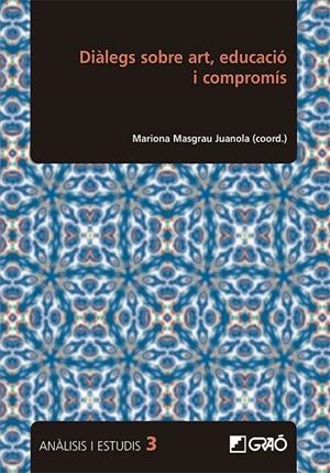 DIÀLEGS SOBRE ART, EDUCACIÓ I COMPROMÍS | 9788418627071 | ALZINA TARRÉS, MIQUEL / BOVILL, CATHERINE / CALBÓ, MONTSERRAT / CALLÍS FIGUERES, JOSEP