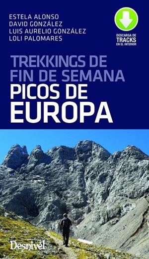 TREKKINGS DE FIN DE SEMANA POR LOS PICOS DE EUROPA | 9788498294743 | GONZÁLEZ PRIETO, LUIS AURELIO / PALOMARES GONZÁLEZ, Mª DOLORES / GONZÁLEZ PALOMARES, DAVID