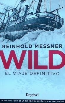 WILD. EL VIAJE DEFINITIVO | 9788498294798 | MESSNER, REINHOLD