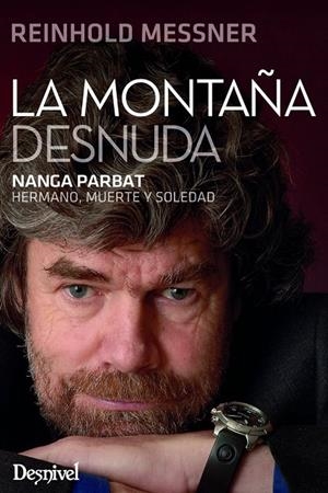 MONTAÑA DESNUDA, LA | 9788498294415 | MESSNER, REINHOLD