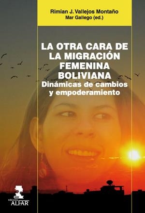 OTRA CARA DE LA MIGRACIÓN FEMENINA BOLIVIANA, LA | 9788478985791 | VALLEJOS MONTAÑO, RIMIAN J.