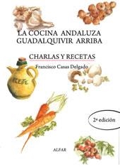 COCINA ANDALUZA GUADALQUIVIR ARRIBA, LA | 9788478983711 | CASAS DELGADO, FRANCISCO