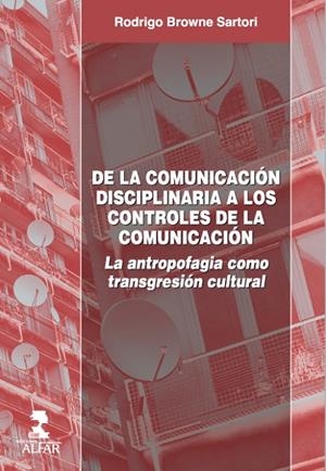DE LA COMUNICAIÓN DISCIPLINARIA A LOS CONTROLES DE LA COMUNICACIÓN | 9788478983032 | BROWNE SARTORI, RODRIGO