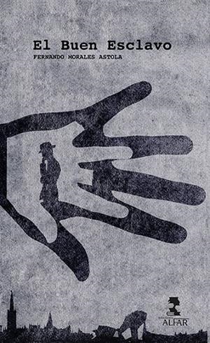 BUEN ESCLAVO, EL | 9788478988501 | MORALES ASTOLA, FERNANDO
