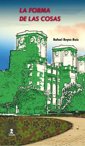 FORMA DE LAS COSAS, LA | 9788478987054 | REYES RUIZ, RAFAEL