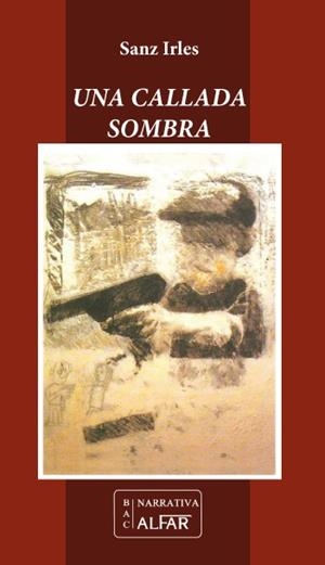 CALLADA SOMBRA, UNA | 9788478984756 | SANZ IRLES, LUIS