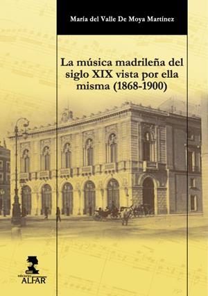 MÚSICA MADRILEÑA DEL SIGLO XIX VISTA POR ELLA MISMA (1868-1900), LA | 9788478984770 | DE MOYA MARTÍNEZ, MARÍA DEL VALLE